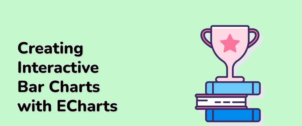 Cover image for Recommended Project: Creating Interactive Bar Charts with ECharts