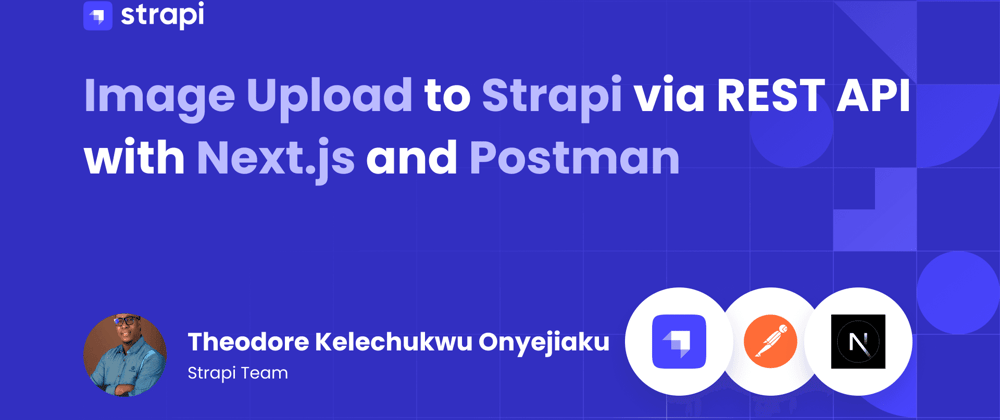 Cover image for Image Upload to Strapi via REST API with Next.js and Postman