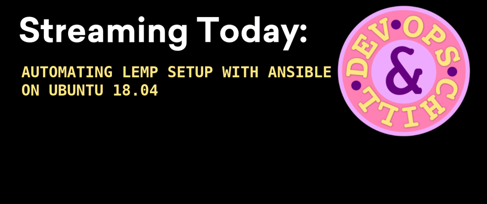 Cover image for DevOps & Chill n.3: Creating a LEMP Playbook with Ansible