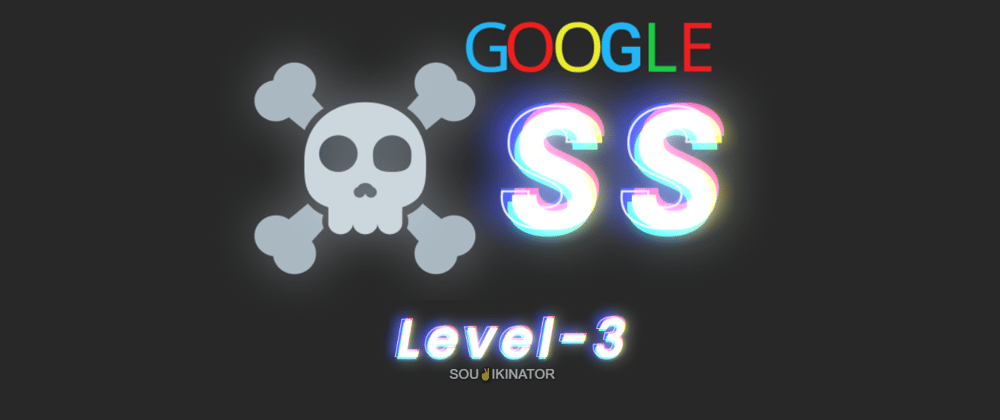 Cover image for Google XSS challenge: Level 3 aka That sinking feeling (detailed walkthrough)