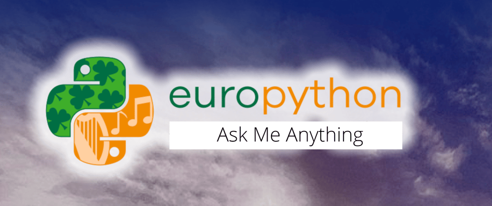 Cover image for EuroPython “Ask me Anything” [Finished]