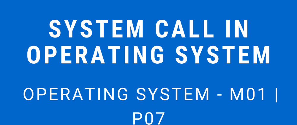 Cover image for System Call in Operating System | Operating System - M01 P07