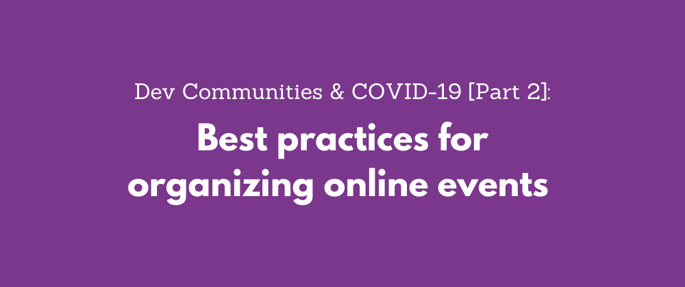 Cover image for Organizing online developer events? Here are some best practices!
