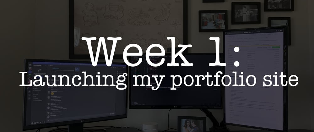 Cover image for [1/15] Week 1: Launching my portfolio site