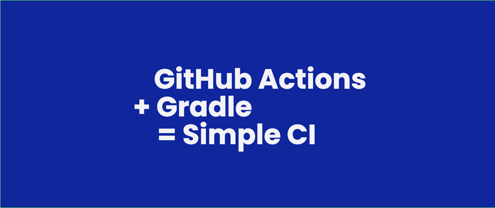 Cover image for How do I setup GitHub Actions for my Gradle or Android project?