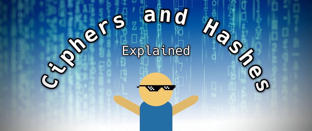 Cover image for Ciphers and Hashes Explained