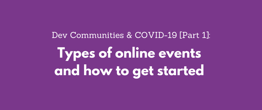 Cover image for Moving your developer events online? Here are some ideas to get started!