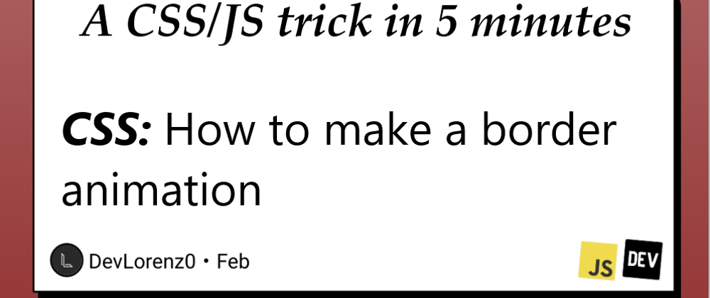 Cover image for CSS: Border animations that can make your sites more professional and good looking