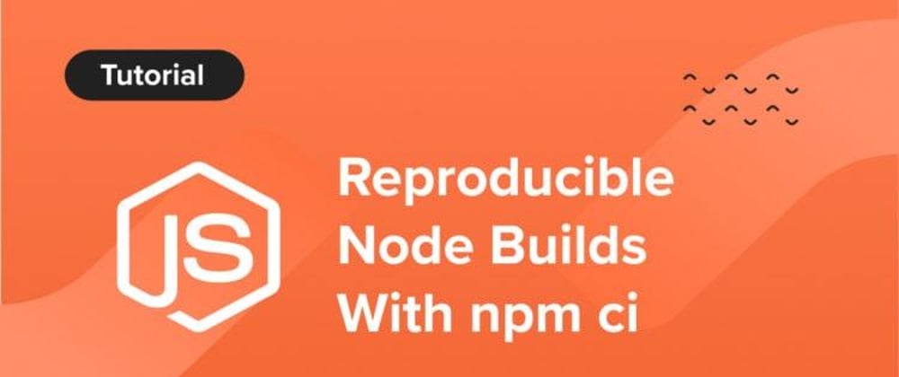 Cover image for Reproducible Node Builds With npm ci