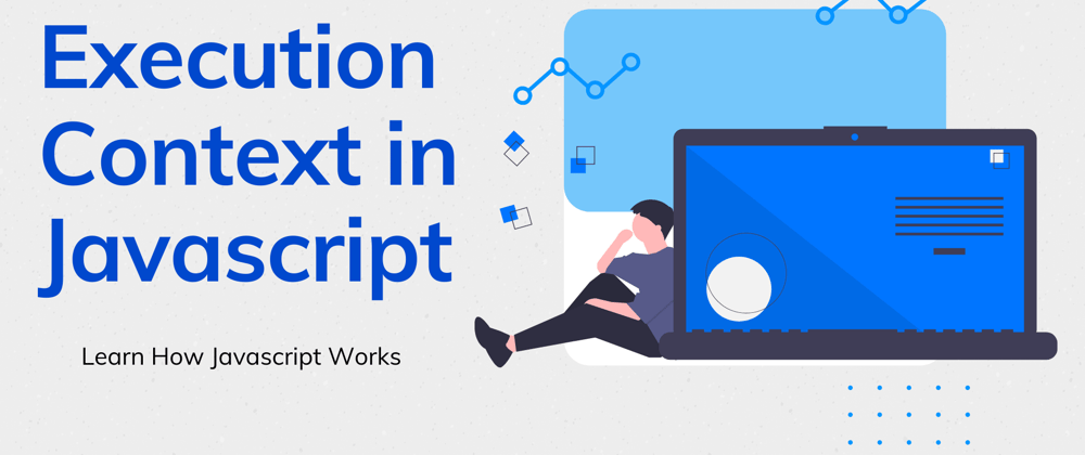 Cover image for Execution Context in Javascript