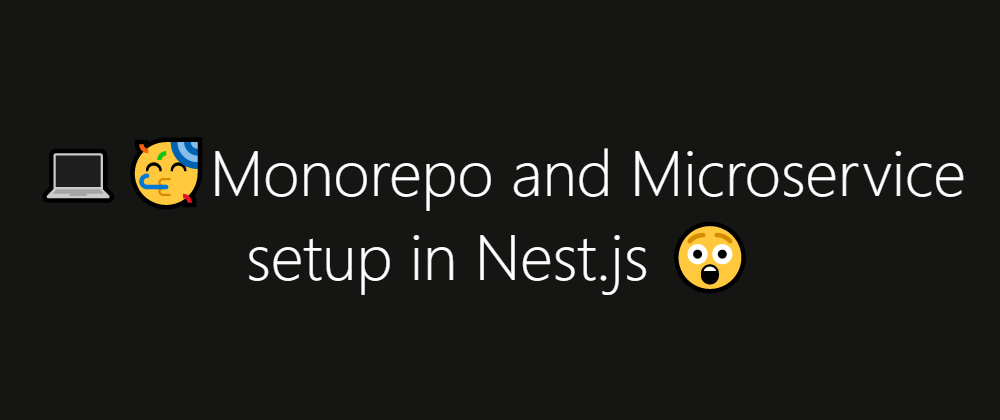 Cover image for Monorepo and Microservice setup in Nest.js