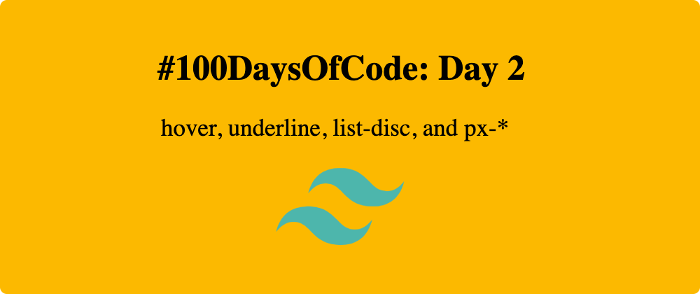 Cover image for Day 2: hover, underline, list-disc, and px-*