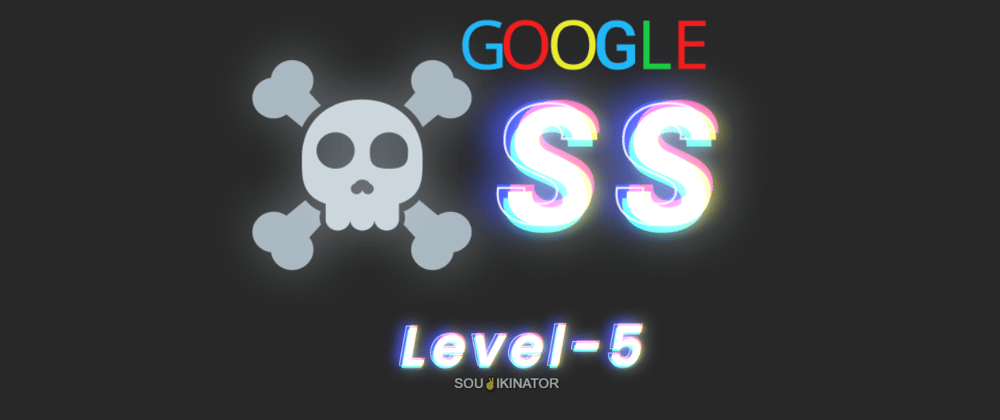 Cover image for Google XSS challenge: Level 5 aka Breaking protocol (detailed walkthrough)