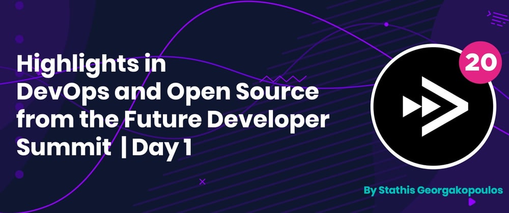 Cover image for Highlights in DevOps and Open Source from the Future Developer Summit - Day 1