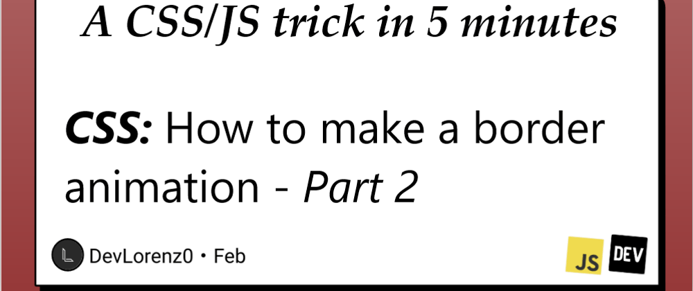 Cover image for CSS: How to make a cool border animation
