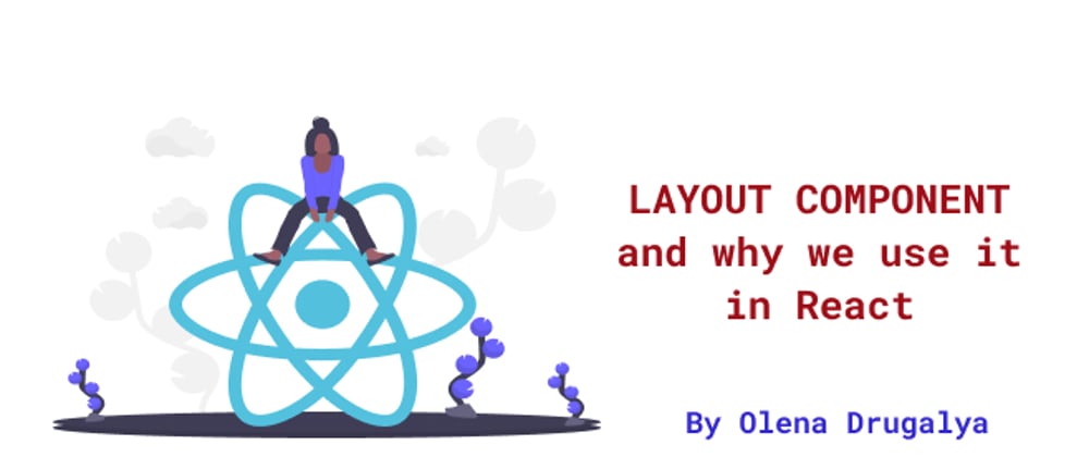 Cover image for Layout Component and why we use it in React