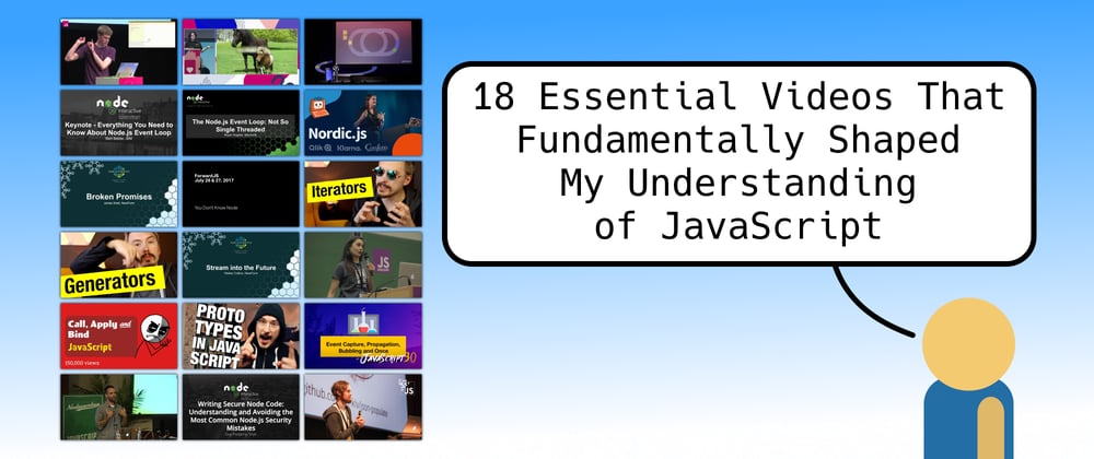 Cover image for 18 Essential Videos That Fundamentally Shaped My Understanding of JavaScript