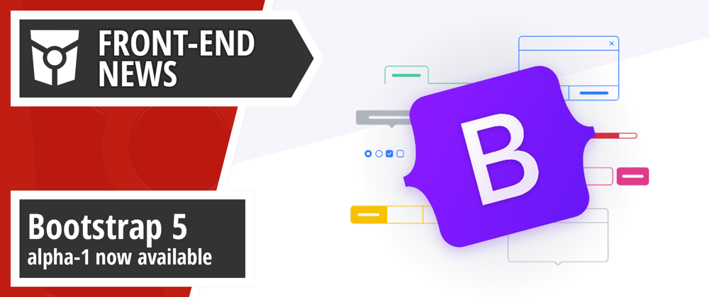 Cover image for Bootstrap 5 Alpha is available, Flash Player EOL plans and the 2019 Web Almanac in PDF format | Front End News