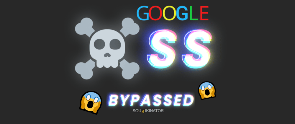 Cover image for Bypassing Google XSS challenge