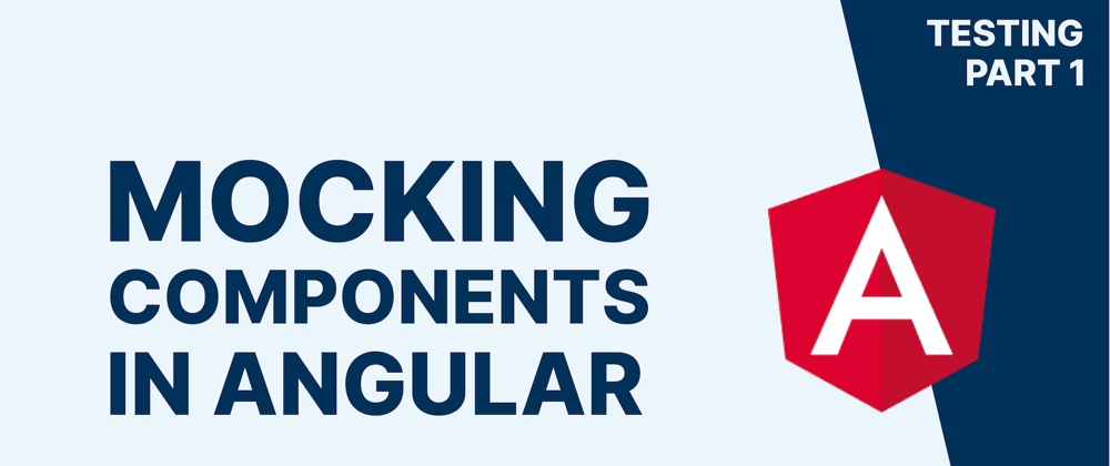 Cover image for Mocking Components in Angular