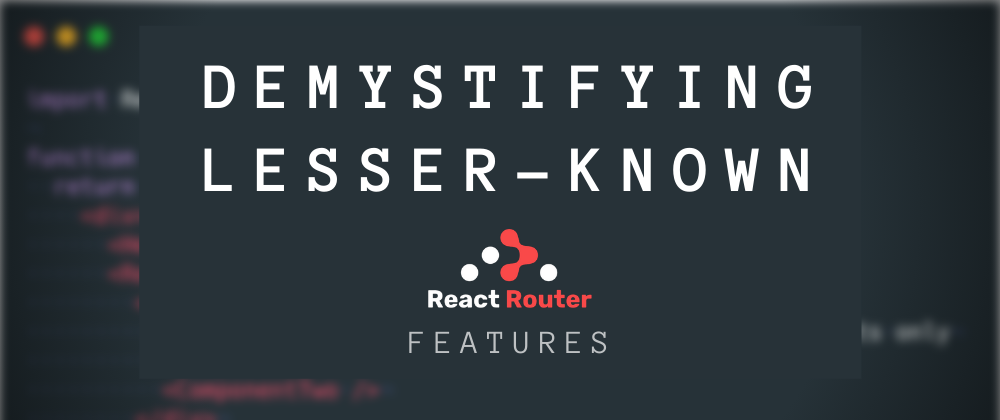 Cover image for Demystifying 7 lesser-known React Router terms and features (With examples) 🔮