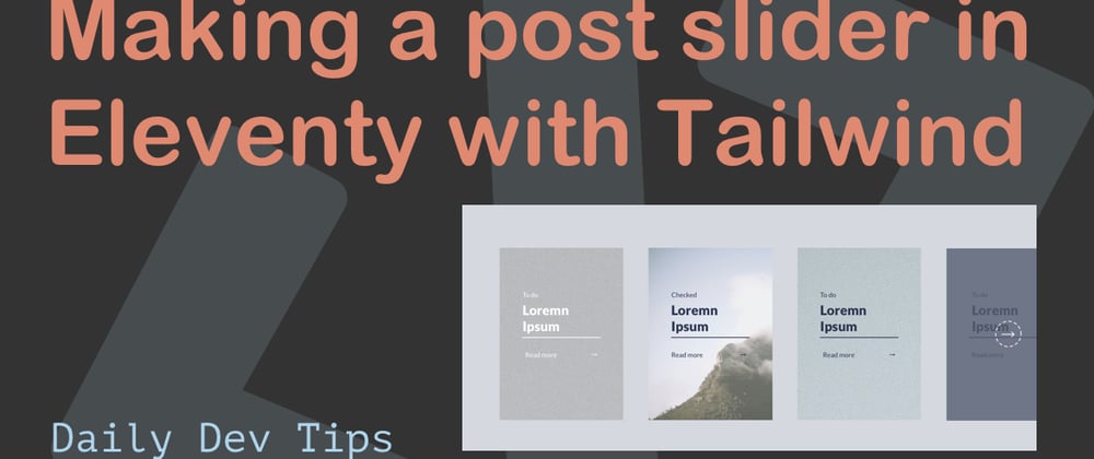 Cover image for Making a post slider in Eleventy with Tailwind