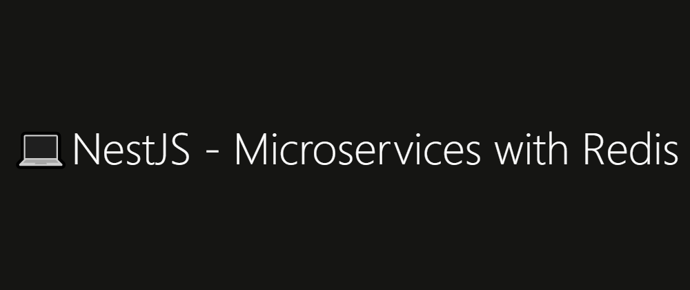 Cover image for NestJS - Microservices with Redis