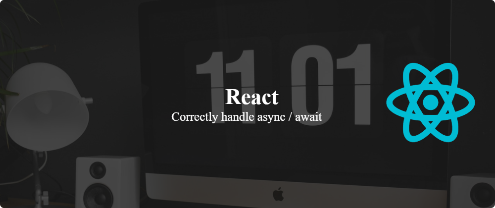 Cover image for Correctly handling async/await in React components