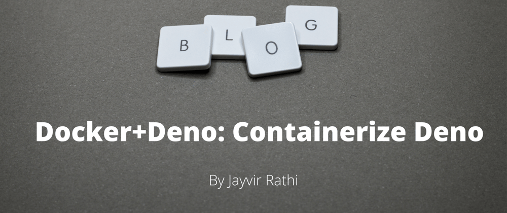 Docker+Deno: Containerize  Deno