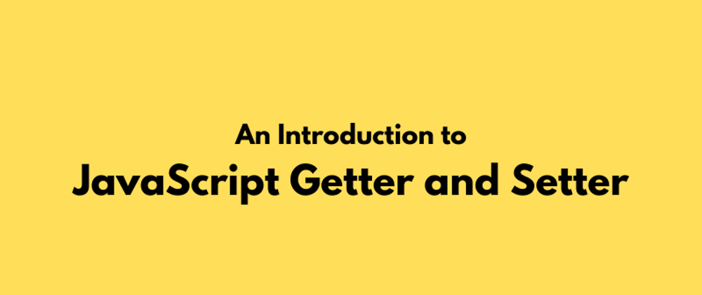 Cover image for An Introduction to JavaScript Getters and Setters 👓