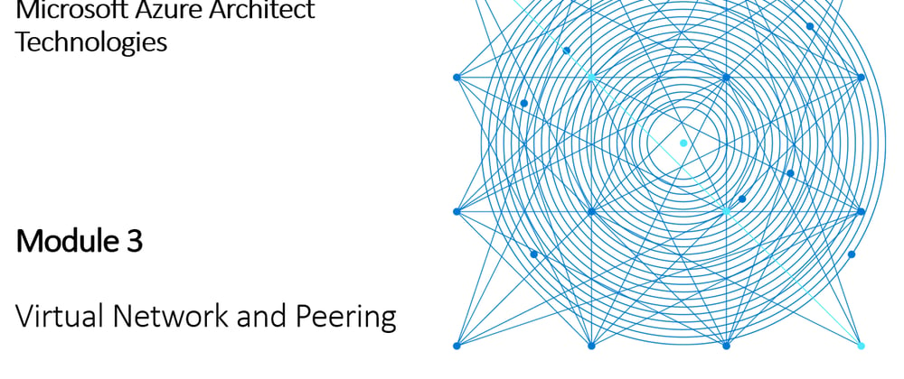 Cover image for AZ-303 Virtual Networking and Peering [Module 3]