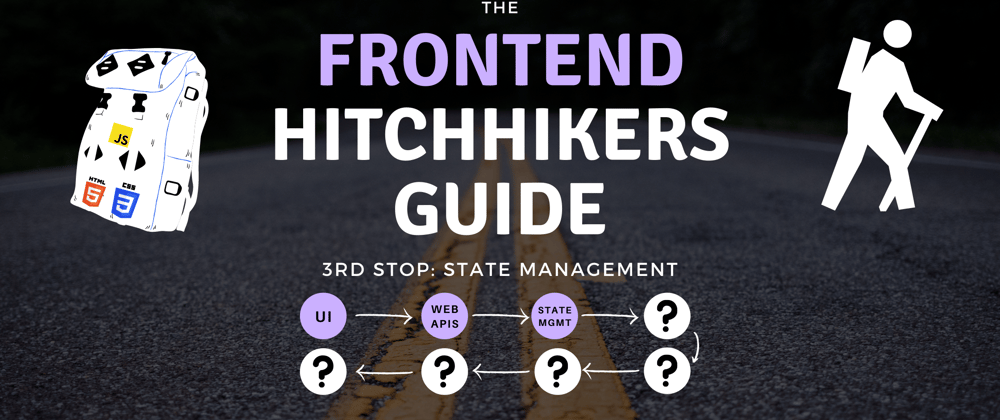 Cover image for The Frontend Hitchhiker's Guide: State Management