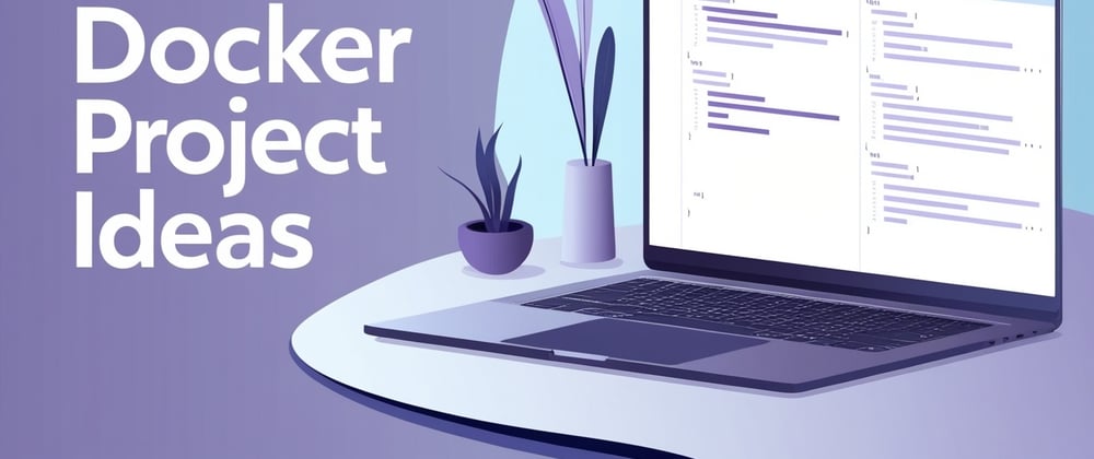 Cover image for 3 Docker Project Ideas: Step-by-Step with Code and Explanations