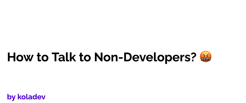 Cover image for How to Talk to Non-Developers?