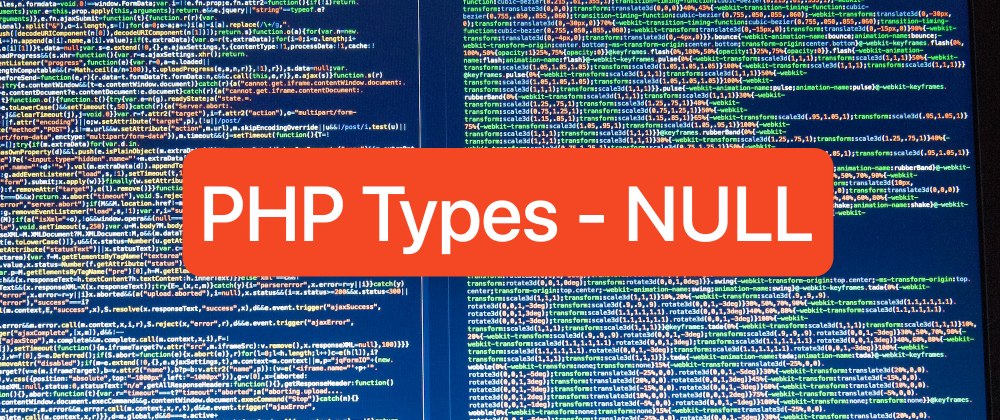 Cover image for Understanding PHP Types - NULL