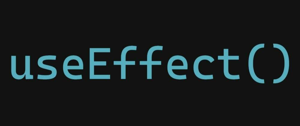 Cover image for useEffect - React Hooks Series