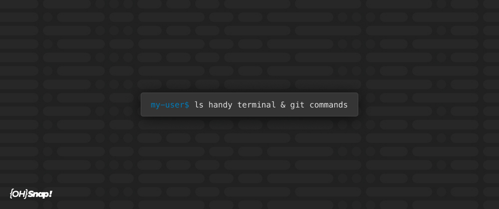 Cover image for OhSnap! Handy Terminal & Git Commands