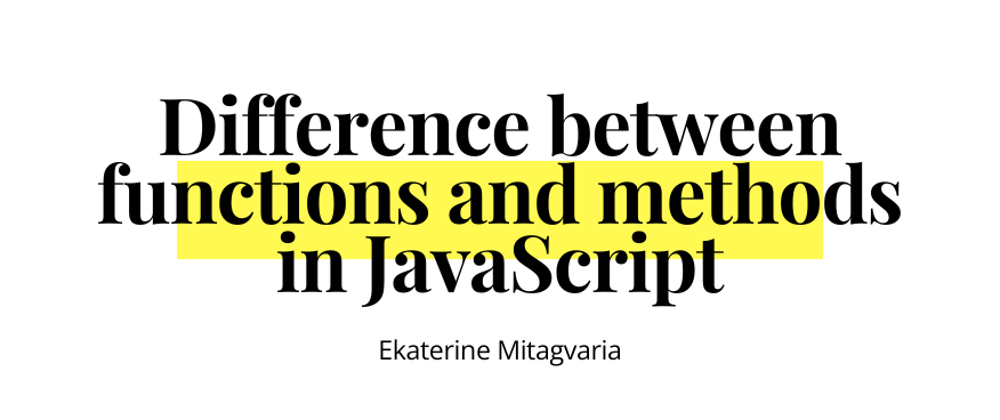 Cover image for Difference between functions and methods in JavaScript