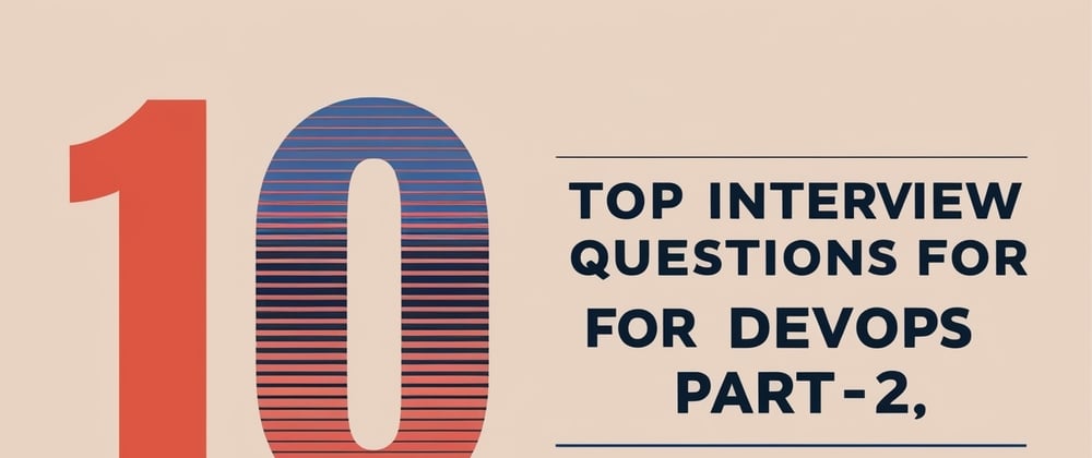 Cover image for Top Interview questions for DevOps Part-2