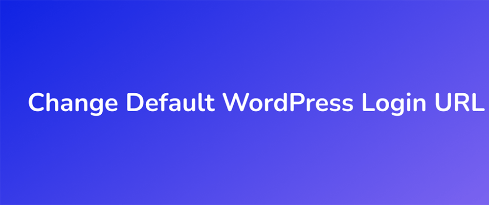 Cover image for Change Default WordPress Login URL within 2 lines of Code?