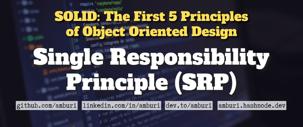 Cover image for SOLID Principles: Single Responsibility Principle (SRP)