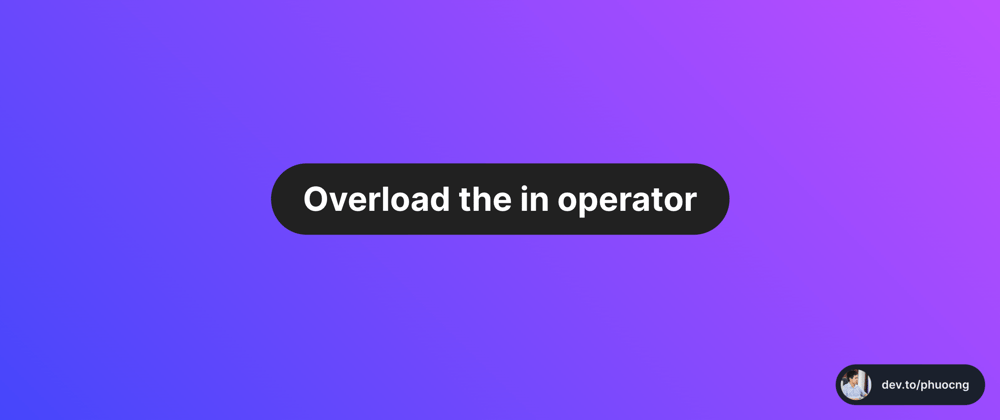 Cover image for Overload the in operator