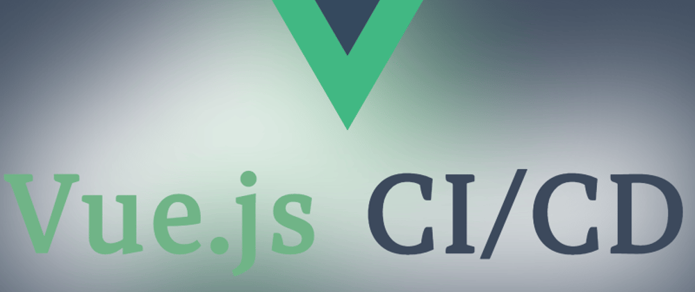 Cover image for Introducing the Vue.js CI/CD series