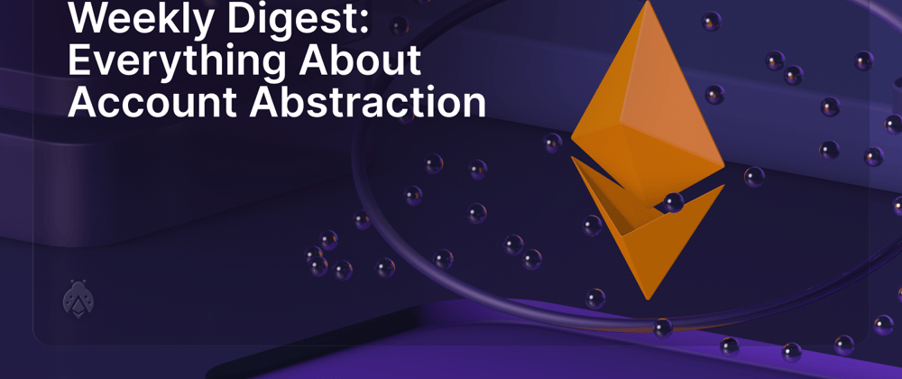 Cover image for Everything About Account Abstraction: Beam’s and Holdstation’s AA, Aztec Labs launches Sandbox, BitKeep to Bitget Wallet