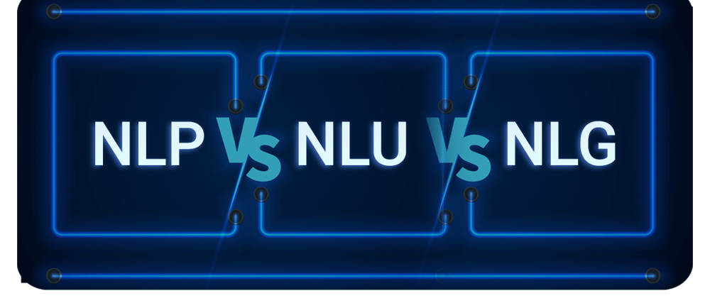 Cover image for NLP vs NLU vs NLG