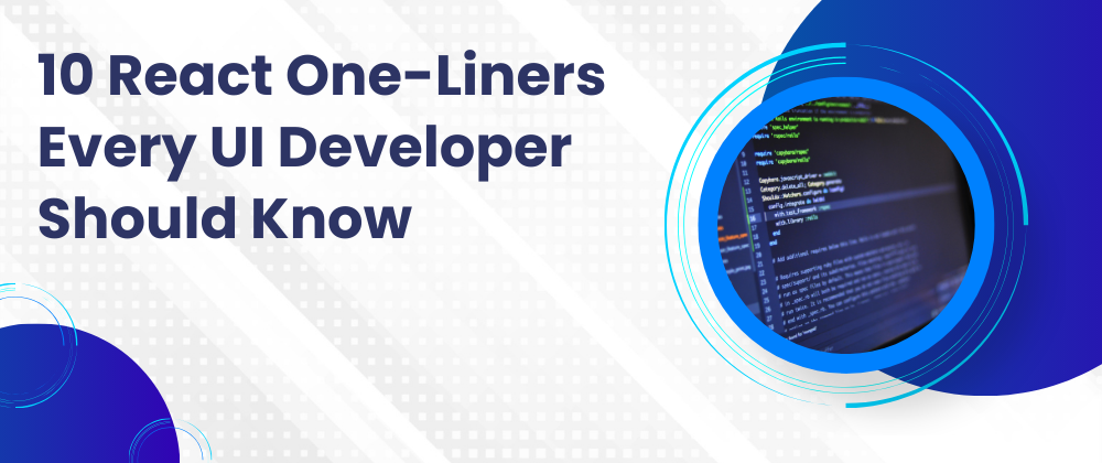 Cover image for 10 React One-Liners Every UI Developer Should Know