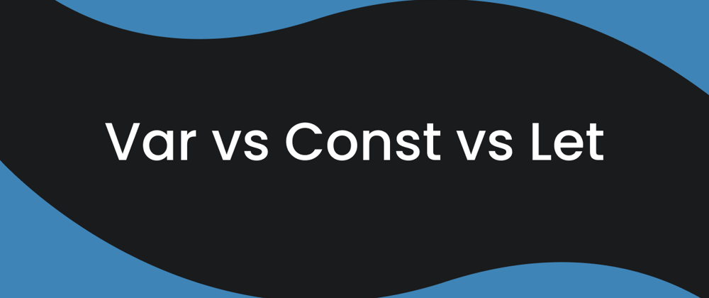 Cover image for Var vs Const vs Let (JavaScript)