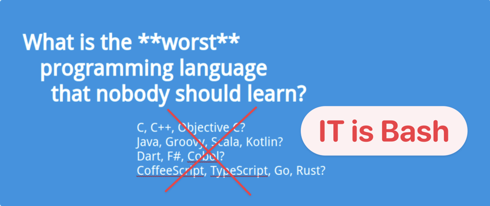 Cover image for Bash is a terrible as a programming language, but what's the alternative ?