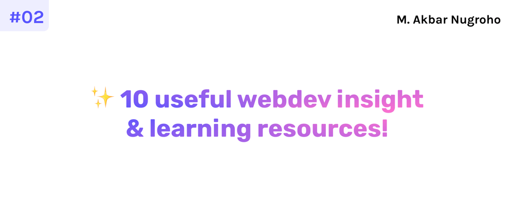 Cover image for ✨ 10 useful webdev insight & learning resources!