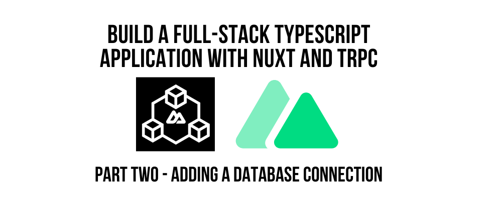 Cover image for Build A Full-Stack Typescript Application with Nuxt and tRPC